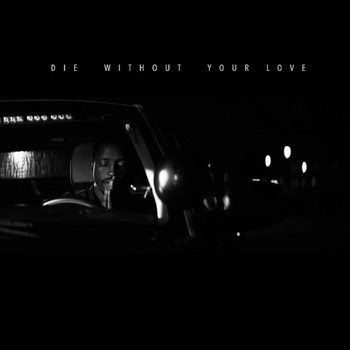 Elijah Kelley / - Die Without Your Love