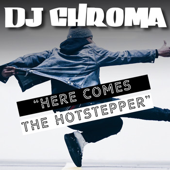 Dj Chroma - Here Comes the Hotstepper - Single
