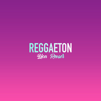Lion Reeser - Reggaeton