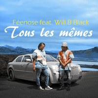 Féenose - Tous les mêmes (feat. Will B. Black)
