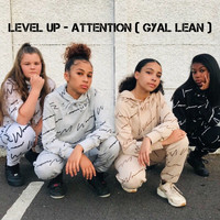 Level Up / - Attention (Gyal Lean)