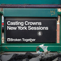 Casting Crowns - Broken Together (New York Sessions)