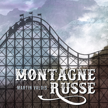 Martin Valois - Montagne Russe (Single)