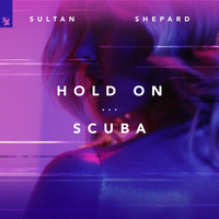 Sultan + Shepard - Hold On / Scuba