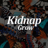 Kidnap - Grow