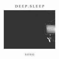 Deep.sleep - Soho