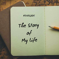 Renegade - The Story of My Life
