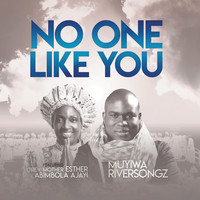 Muyiwa & Riversongz / - No One Like You