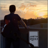 Justin Reid - Joy Comes in the Morning
