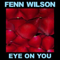 Fenn Wilson / - Eye On You