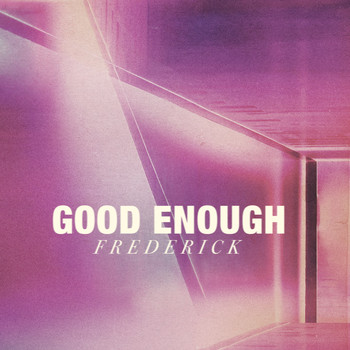 Frederick - Good Enough