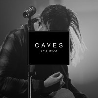 Caves - It's Over
