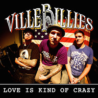 Villebillies - Love Is Kind of Crazy