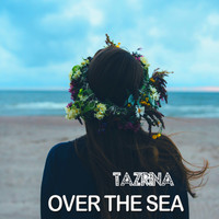 Tazrina - Over The Sea