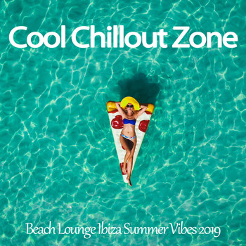 Various Artists - Cool Chillout Zone (Beach Lounge Ibiza Summer Vibes 2019)