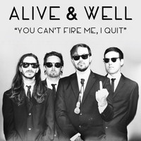 Alive & Well - You Can't Fire Me, I Quit (Explicit)