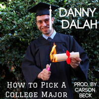 Danny Dalah - How to Pick a College Major (Explicit)