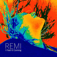 Remi - I Feel It Coming