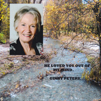 Ginny Peters - He Loved You out of My Mind