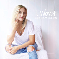 Clara Wilson - I Won't