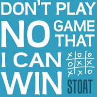 Stoat - Don't Play No Game That I Can Win (Explicit)