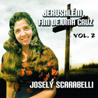 Josely Scarabelli - Jerusalém, Fim de uma Cruz, Vol. 2