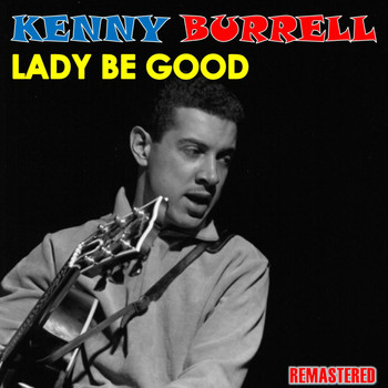 Kenny Burrell - Lady Be Good (Remastered)