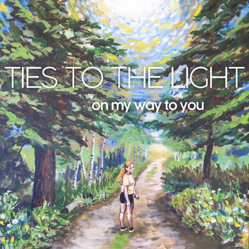 Ties to the Light - On My Way to You