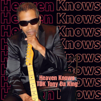 TDK Tony Da King - Heaven Knows