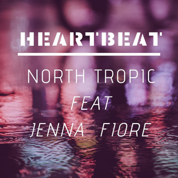 North Tropic & Jenna Fiore - Heartbeat
