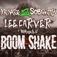 Menace 2 Sobriety & Lee Carver - Boom Shake (Explicit)