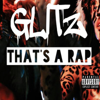 Glitz - That's a Rap (Explicit)