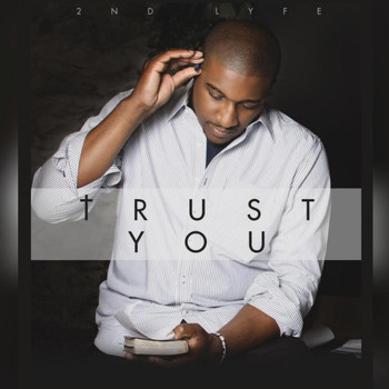 2nd Lyfe - Trust You