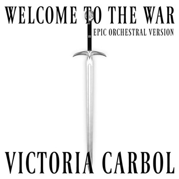 Victoria Carbol - Welcome to the War (Epic Orchestral Version)