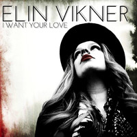 Elin Vikner - I Want Your Love