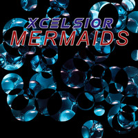 XCELSIOR / - Mermaids