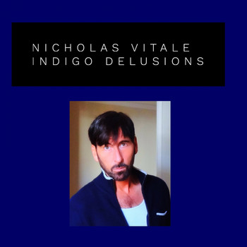 Nicholas Vitale / - Indigo Delusions (A Collection)
