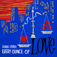 Charlie Carter / - Every Ounce Of Love