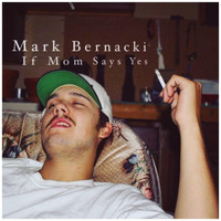 Mark Bernacki / - If Mom Says Yes