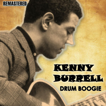 Kenny Burrell - Drum Boogie (Remastered)