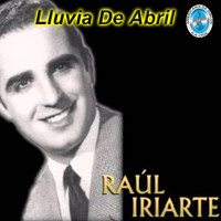 Raúl Iriarte - Lluvia de Abril