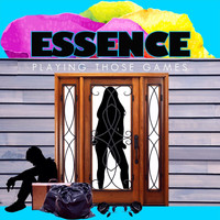 Essence - Playing Those Games