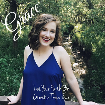 Grace - Let Your Faith Be Greater Than Fear