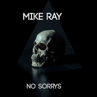 Mike Ray / - No Sorrys