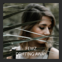 FEWZ / - Drifting Away