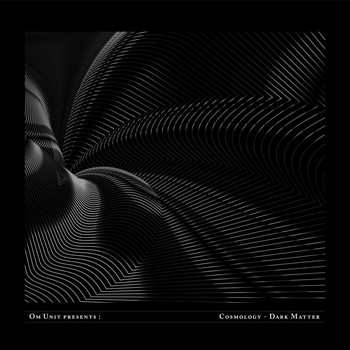 Om Unit - Om Unit Presents: Cosmology - Dark Matter (DJ Mix)