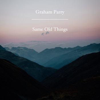 Graham Parry / - Same Old Things