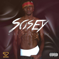 Sosey - Miss Your Body (Explicit)