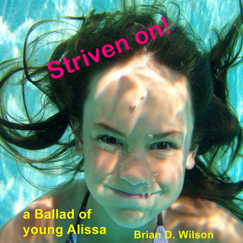 Brian D. Wilson - Striven On! (A Ballad of Young Alissa)