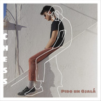 Chess - Pido un Ojalá (Explicit)